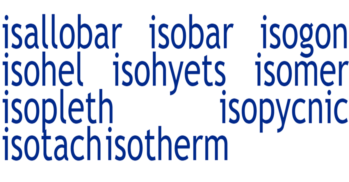 Isopleth Isotach Isogon Isotherm Isobar Isallobar Isopycnic Isohyets Isomer Isohel (1)